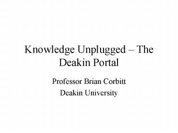 Knowledge Unplugged The Deakin Portal