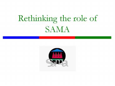 Rethinking the role of SAMA