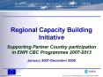 Regional Capacity Building Initiative  Supporting Partner Country participation in ENPI CBC Programmes 2007-2013 January 2007-December 2009 PowerPoint PPT Presentation
