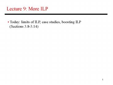 Lecture 9: More ILP