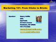 Marketing 101: From Clicks to Bricks PowerPoint PPT Presentation