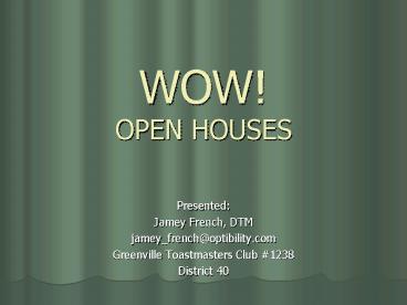 WOW OPEN HOUSES