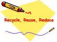 Recycle, Reuse, Reduce PowerPoint PPT Presentation