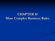 CHAPTER 10 More Complex Business Rules