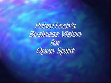 PrismTechs Business Vision for Open Spirit