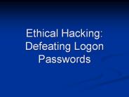 Ethical Hacking: Defeating Logon Passwords