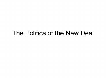 The Politics of the New Deal