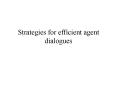 Strategies for efficient agent dialogues PowerPoint PPT Presentation