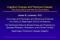 Cognitive Changes with Parkinson Disease: The Good News and Not So Good News PowerPoint PPT Presentation