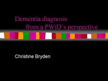 Dementia diagnosis from a PWiDs perspective