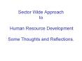 Sector Wide Approach to Human Resource Development Some Thoughts and Reflections' PowerPoint PPT Presentation