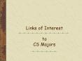 Links of Interest to CS Majors PowerPoint PPT Presentation
