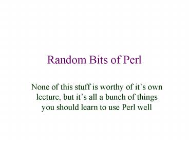 Random Bits of Perl