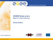 VOMS from a to z Meant to create coherency
