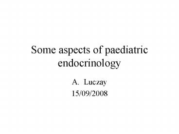Some aspects of paediatric endocrinology