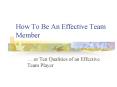 How To Be An Effective Team Member PowerPoint PPT Presentation