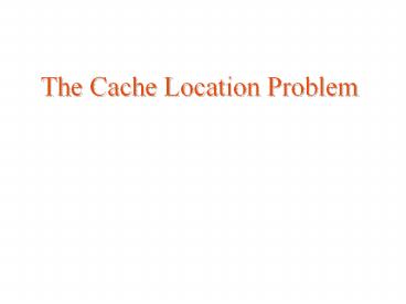 The Cache Location Problem