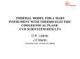 THERMAL MODEL FOR A MARS INSTRUMENT WITH THERMOELECTRIC COOLED FOCAL PLANE: CCD SUBSYSTEM RESULTS PowerPoint PPT Presentation
