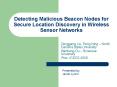 Detecting Malicious Beacon Nodes for Secure Location Discovery in Wireless Sensor Networks PowerPoint PPT Presentation