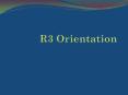 R3 Orientation PowerPoint PPT Presentation