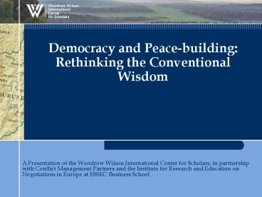 Democracy and Peacebuilding: Rethinking the Conventional Wisdom