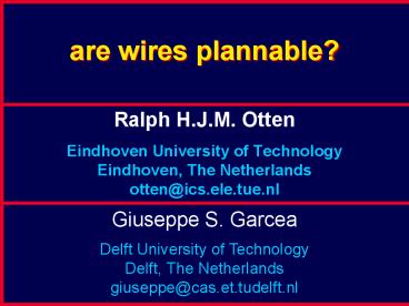 Ralph H.J.M. Otten Eindhoven University of Technology Eindhoven, The Netherlands otten@ics.ele.tue.nl