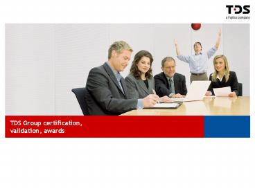 TDS Group certification, validation, awards