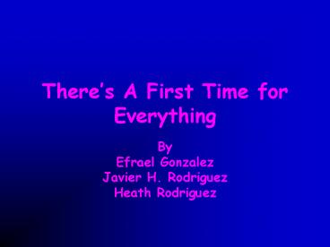 Theres A First Time for Everything