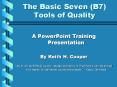 The Basic Seven (B7)   Tools of Quality PowerPoint PPT Presentation