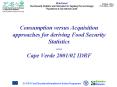 Consumption versus Acquisition approaches for deriving Food Security Statistics Cape Verde 200102 ID PowerPoint PPT Presentation