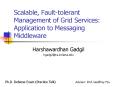 Scalable, Fault-tolerant Management of Grid Services: Application to Messaging Middleware PowerPoint PPT Presentation