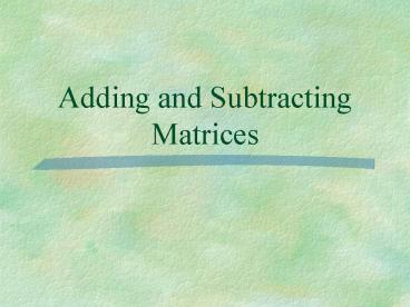 Adding and Subtracting Matrices