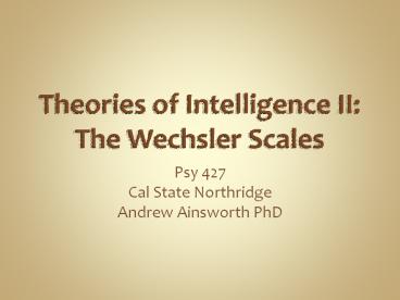Theories%20of%20Intelligence%20II:%20The%20Wechsler%20Scales