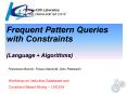 Frequent Pattern Queries with Constraints Language Algorithms PowerPoint PPT Presentation