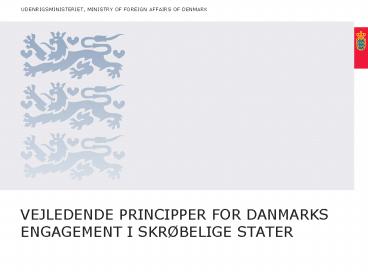 VEJLEDENDE PRINCIPPER FOR DANMARKS ENGAGEMENT I SKRBELIGE STATER