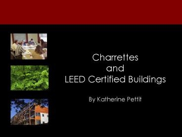 Investigating the Relationship of Charrettes and LEED Certified Buildings