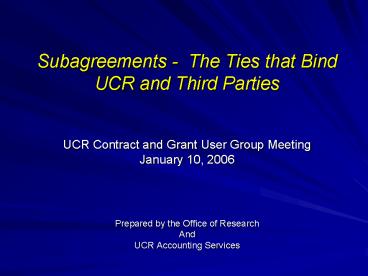 Subagreements The Ties that Bind UCR and Third Parties