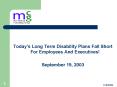 Todays Long Term Disability Plans Fall Short For Employees And Executives PowerPoint PPT Presentation