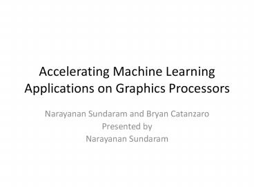 Accelerating Machine Learning Applications on Graphics Processors