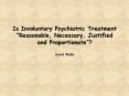Is Involuntary Psychiatric Treatment PowerPoint PPT Presentation
