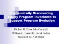 Dynamically Discovering Likely Program Invariants to Support Program Evolution PowerPoint PPT Presentation