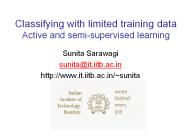 Classifying with limited training data Active and semi-supervised learning