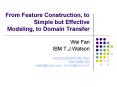 From Feature Construction, to Simple but Effective Modeling, to Domain Transfer PowerPoint PPT Presentation