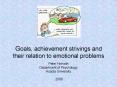 Goals, achievement strivings and their relation to emotional problems PowerPoint PPT Presentation