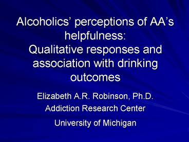 Alcoholics perceptions of AAs helpfulness: Qualitative responses and association with drinking outco