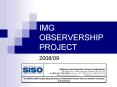 IMG OBSERVERSHIP PROJECT PowerPoint PPT Presentation