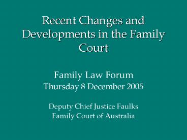 Recent Changes and Developments in the Family Court