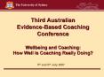 Third Australian EvidenceBased Coaching Conference Wellbeing and Coaching: How Well is Coaching Real PowerPoint PPT Presentation