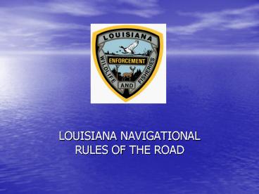 LOUISIANA NAVIGATIONAL RULES OF THE ROAD