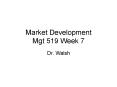 Market Development Mgt 519 Week 7 PowerPoint PPT Presentation